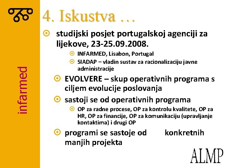 4. Iskustva … infarmed ¤ studijski posjet portugalskoj agenciji za lijekove, 23 -25. 09.