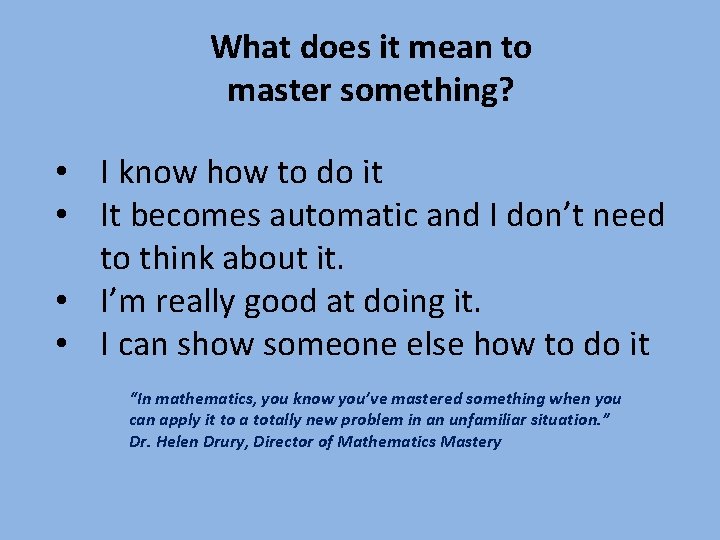 What does it mean to master something? • I know how to do it What does it mean to master something? • I know how to do it