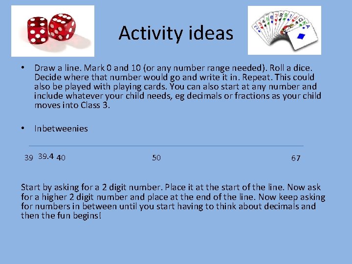 Activity ideas • Draw a line. Mark 0 and 10 (or any number range Activity ideas • Draw a line. Mark 0 and 10 (or any number range