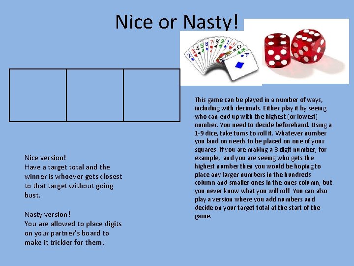 Nice or Nasty! Nice version! Have a target total and the winner is whoever Nice or Nasty! Nice version! Have a target total and the winner is whoever