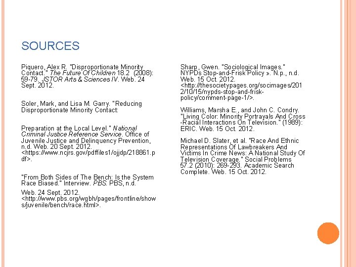 SOURCES Piquero, Alex R. "Disproportionate Minority Contact. " The Future Of Children 18. 2