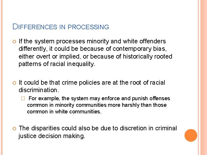 DIFFERENCES IN PROCESSING If the system processes minority and white offenders differently, it could