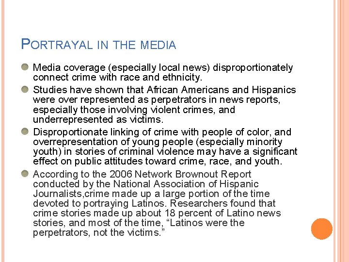 PORTRAYAL IN THE MEDIA Media coverage (especially local news) disproportionately connect crime with race