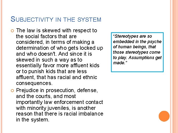 SUBJECTIVITY IN THE SYSTEM The law is skewed with respect to the social factors