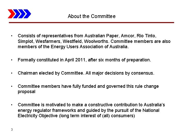 About the Committee • Consists of representatives from Australian Paper, Amcor, Rio Tinto, Simplot,