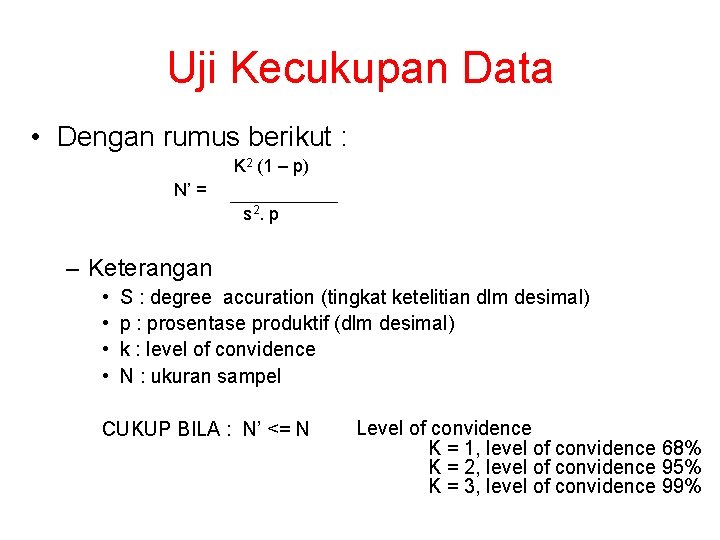 Uji Kecukupan Data • Dengan rumus berikut : K 2 (1 – p) N’