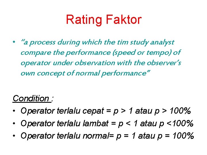 Rating Faktor • “a process during which the tim study analyst compare the performance