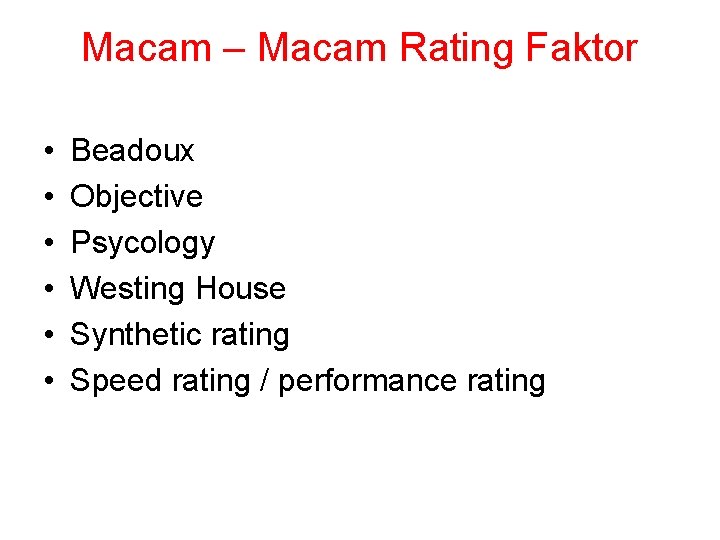 Macam – Macam Rating Faktor • • • Beadoux Objective Psycology Westing House Synthetic
