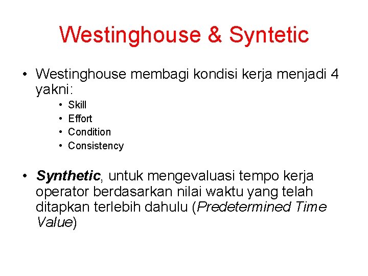 Westinghouse & Syntetic • Westinghouse membagi kondisi kerja menjadi 4 yakni: • • Skill