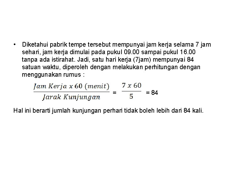  • Diketahui pabrik tempe tersebut mempunyai jam kerja selama 7 jam sehari, jam