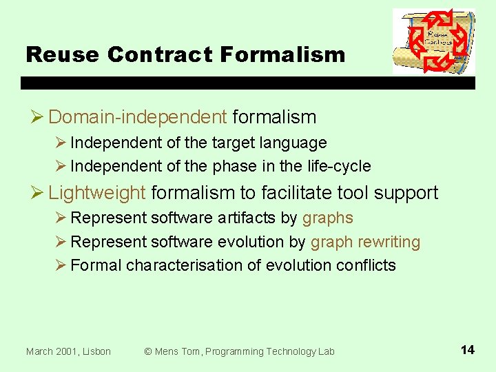 Reuse Contract Formalism Ø Domain-independent formalism Ø Independent of the target language Ø Independent