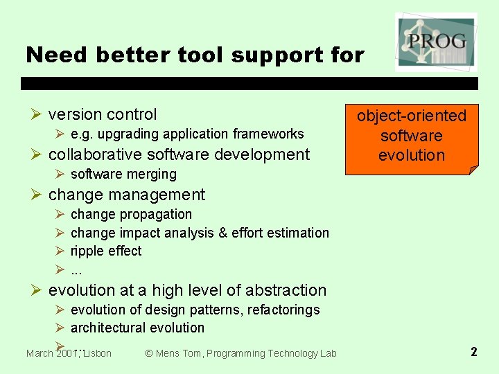 Need better tool support for Ø version control Ø e. g. upgrading application frameworks