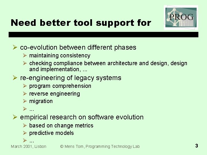 Need better tool support for Ø co-evolution between different phases Ø maintaining consistency Ø