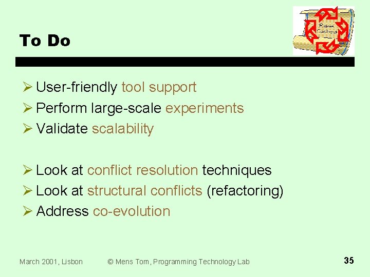 To Do Ø User-friendly tool support Ø Perform large-scale experiments Ø Validate scalability Ø