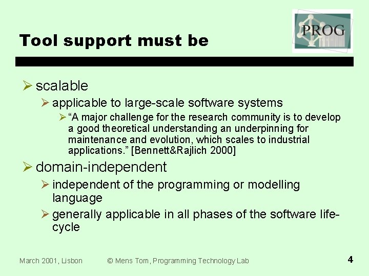 Tool support must be Ø scalable Ø applicable to large-scale software systems Ø “A