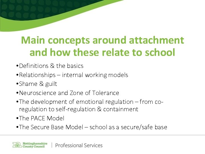 Main concepts around attachment and how these relate to school • Definitions & the