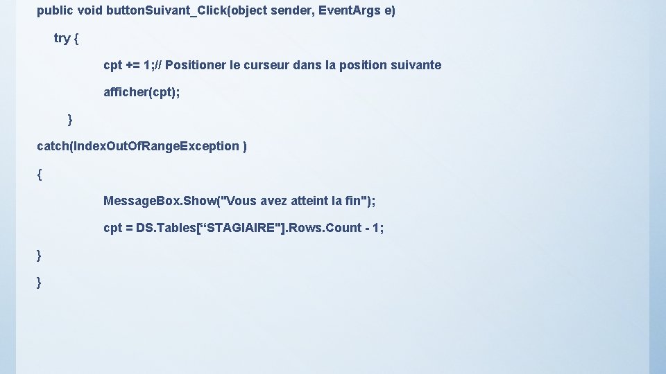 public void button. Suivant_Click(object sender, Event. Args e) try { cpt += 1; //