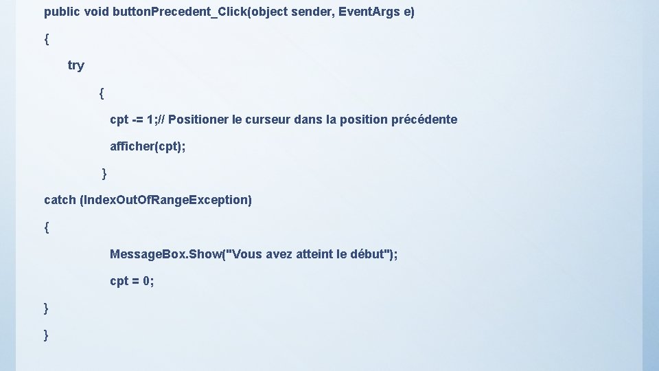 public void button. Precedent_Click(object sender, Event. Args e) { try { cpt -= 1;