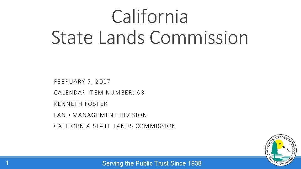 California State Lands Commission FEBR U ARY 7, 2017 CA LEN DA R ITEM