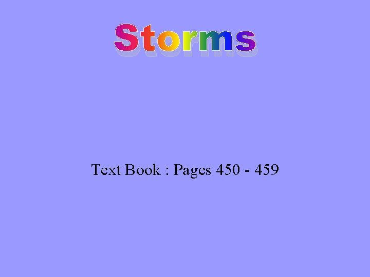 Storms Text Book : Pages 450 - 459 