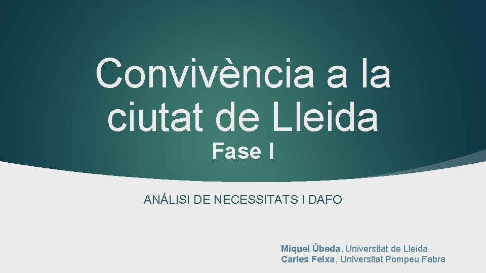 Convivència a la ciutat de Lleida Fase I ANÁLISI DE NECESSITATS I DAFO Miquel