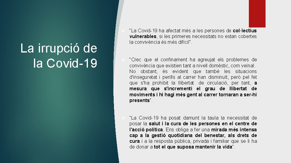 La irrupció de la Covid-19 “La Covid-19 ha afectat més a les persones de