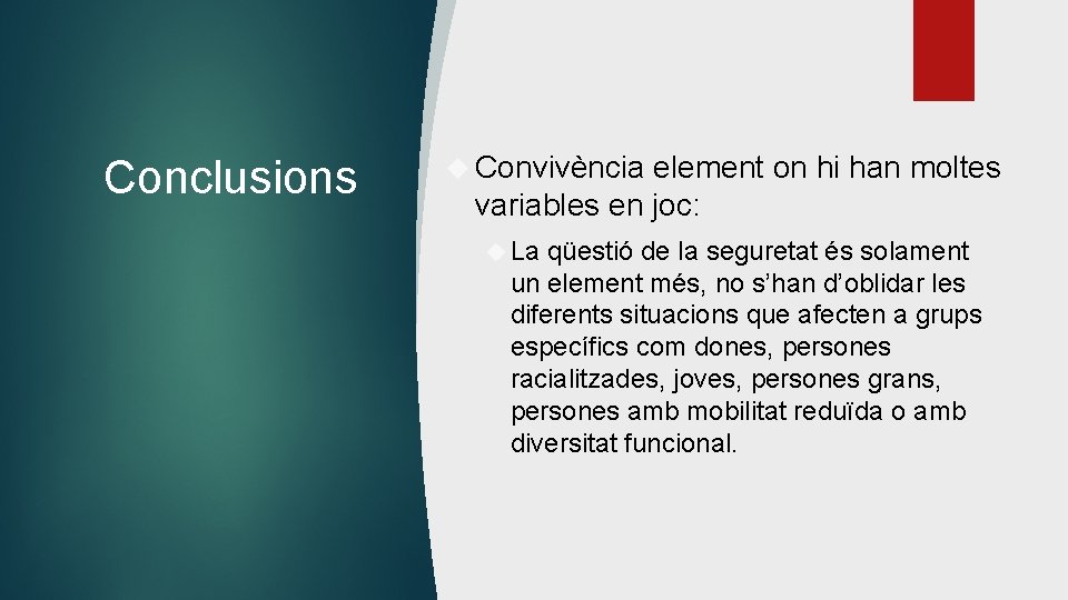 Conclusions Convivència element on hi han moltes variables en joc: La qüestió de la