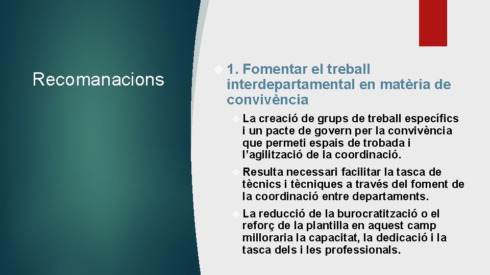 Recomanacions 1. Fomentar el treball interdepartamental en matèria de convivència La creació de grups