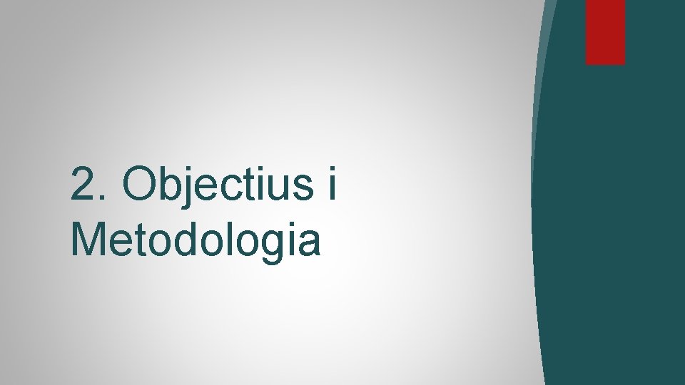 2. Objectius i Metodologia 