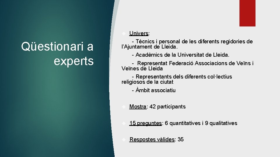 Univers: - Tècnics i personal de les diferents regidories de l’Ajuntament de Lleida. -