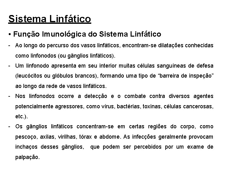 Sistema Linfático • Função Imunológica do Sistema Linfático - Ao longo do percurso dos