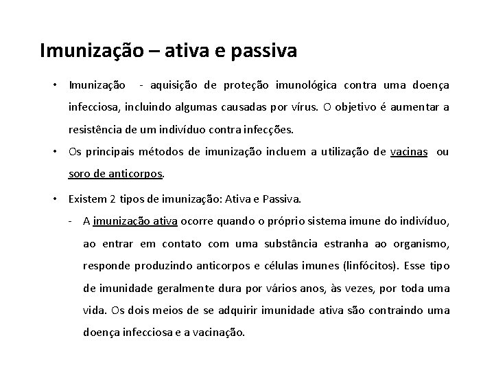 Imunização – ativa e passiva • Imunização - aquisição de proteção imunológica contra uma