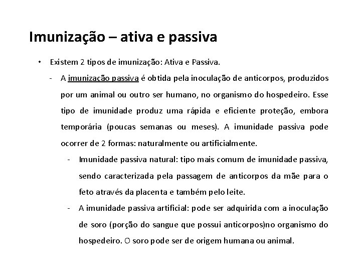 Imunização – ativa e passiva • Existem 2 tipos de imunização: Ativa e Passiva.