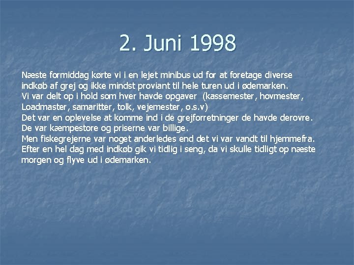 2. Juni 1998 Næste formiddag kørte vi i en lejet minibus ud for at