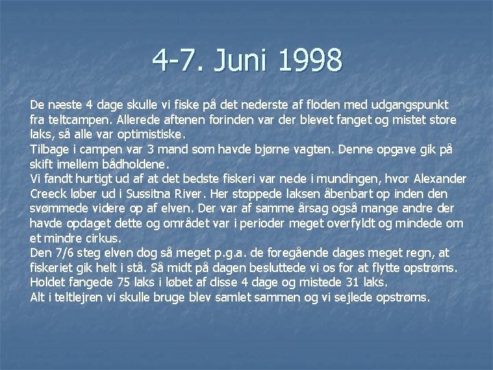 4 -7. Juni 1998 De næste 4 dage skulle vi fiske på det nederste