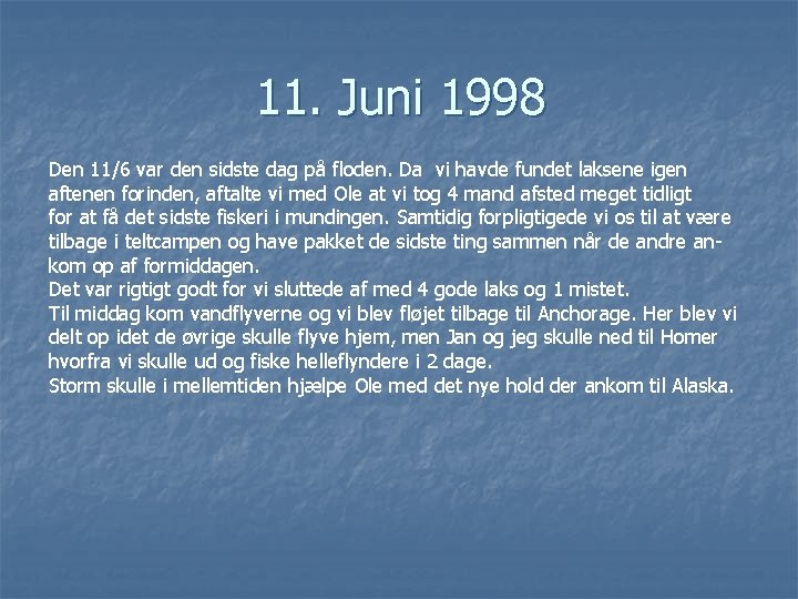 11. Juni 1998 Den 11/6 var den sidste dag på floden. Da vi havde