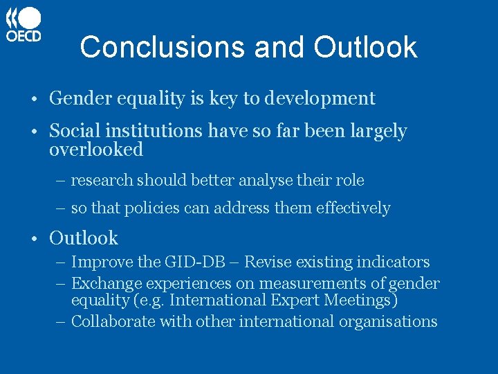 Conclusions and Outlook • Gender equality is key to development • Social institutions have