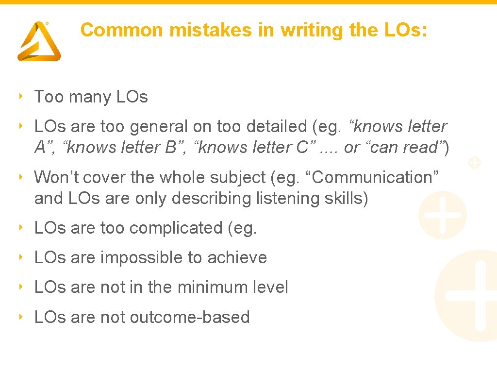 Common mistakes in writing the LOs: ‣ Too many LOs ‣ LOs are too
