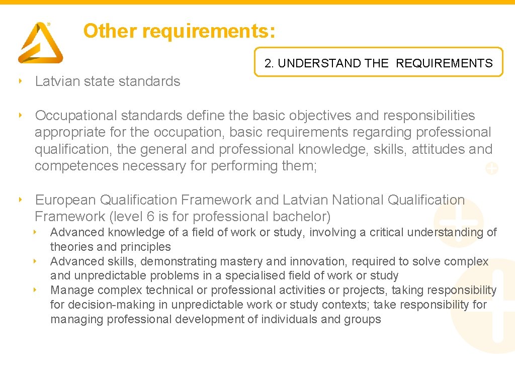 Other requirements: 2. UNDERSTAND THE REQUIREMENTS ‣ Latvian state standards ‣ Occupational standards define