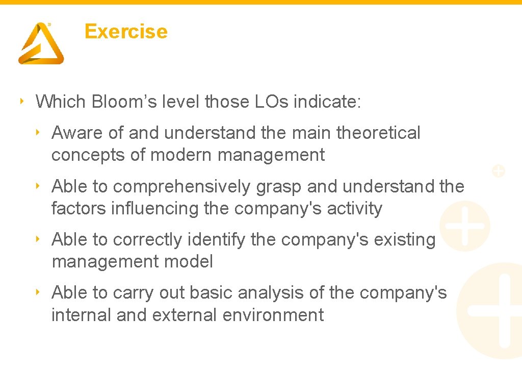 Exercise ‣ Which Bloom’s level those LOs indicate: ‣ Aware of and understand the