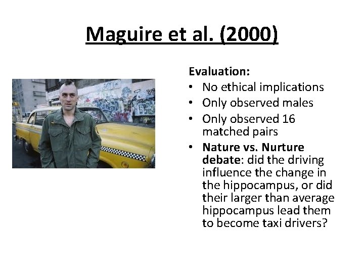 Maguire et al. (2000) Evaluation: • No ethical implications • Only observed males •