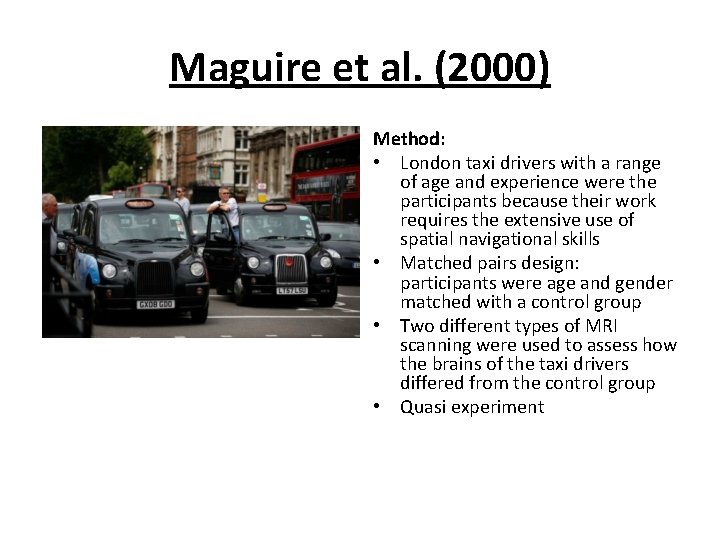 Maguire et al. (2000) Method: • London taxi drivers with a range of age