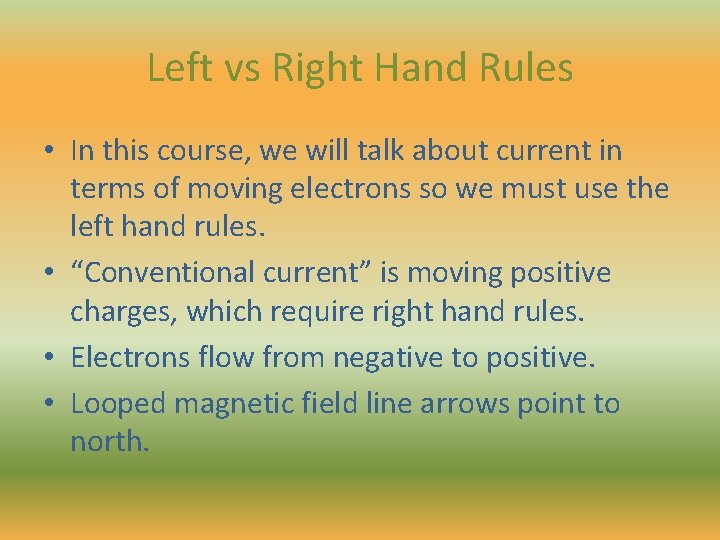 Left vs Right Hand Rules • In this course, we will talk about current