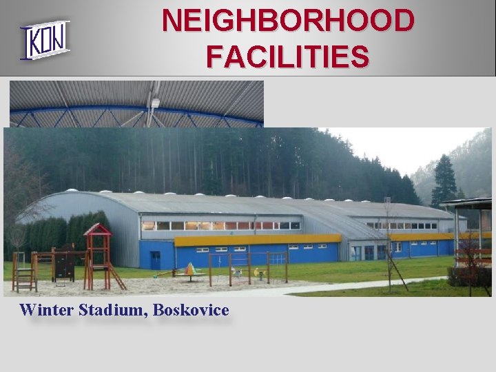 NEIGHBORHOOD FACILITIES Winter Stadium, Boskovice 