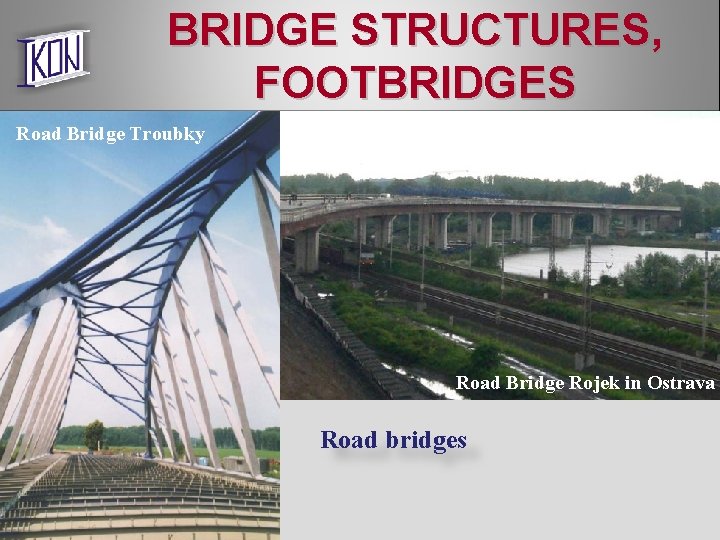BRIDGE STRUCTURES, FOOTBRIDGES Road Bridge Troubky Road Bridge Rojek in Ostrava Road bridges 