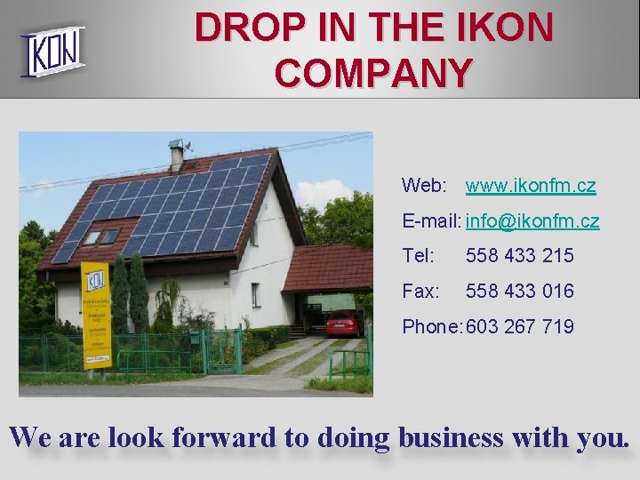 DROP IN THE IKON COMPANY Web: www. ikonfm. cz E-mail: info@ikonfm. cz Tel: 558