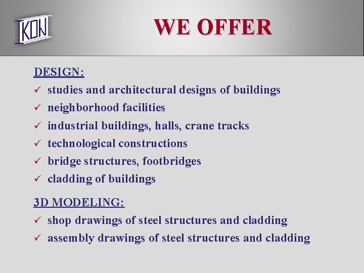 WE OFFER DESIGN: ü studies and architectural designs of buildings ü neighborhood facilities ü