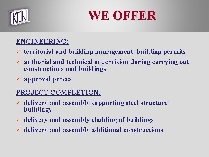 WE OFFER ENGINEERING: ü territorial and building management, building permits ü authorial and technical