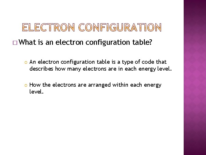 � What is an electron configuration table? An electron configuration table is a type