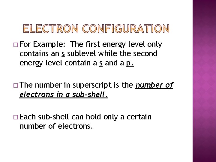 � For Example: The first energy level only contains an s sublevel while the